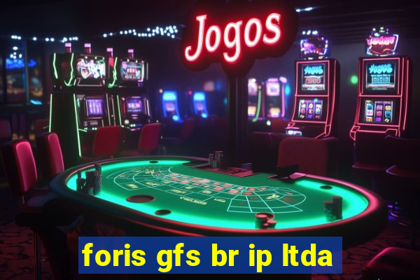 foris gfs br ip ltda